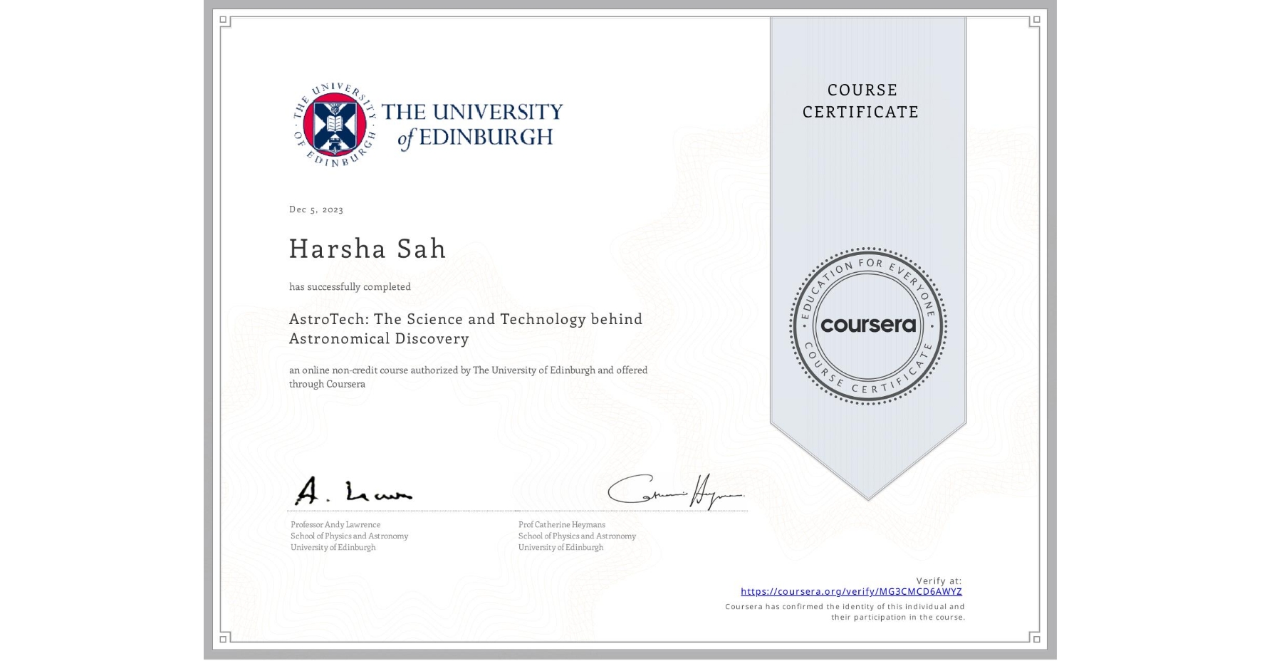 View certificate for Harsha Sah, AstroTech: The Science and Technology behind Astronomical Discovery, an online non-credit course authorized by The University of Edinburgh and offered through Coursera