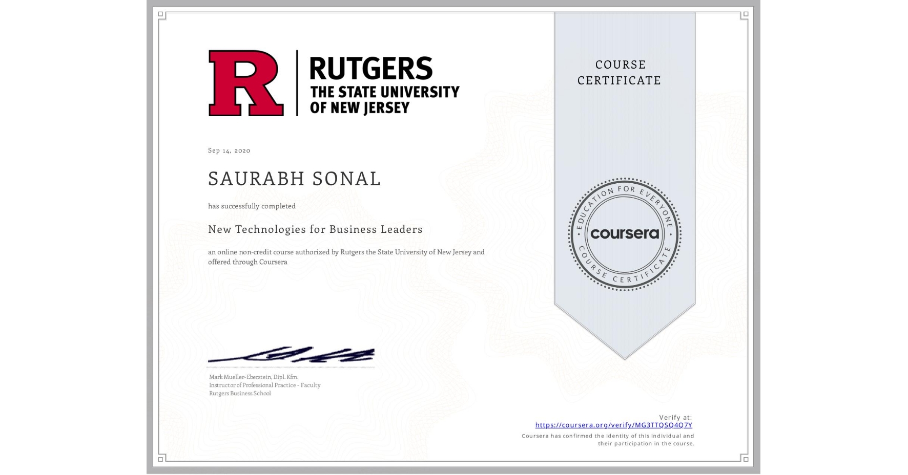 View certificate for  SAURABH SONAL, New Technologies for Business Leaders, an online non-credit course authorized by Rutgers the State University of New Jersey and offered through Coursera