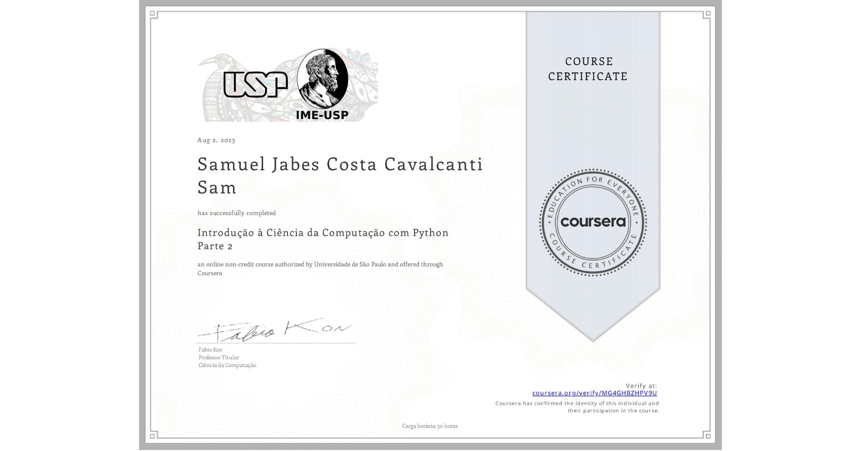 View certificate for Samuel Jabes Costa Cavalcanti  Sam, Introdução à Ciência da Computação com Python Parte 2, an online non-credit course authorized by Universidade de São Paulo and offered through Coursera