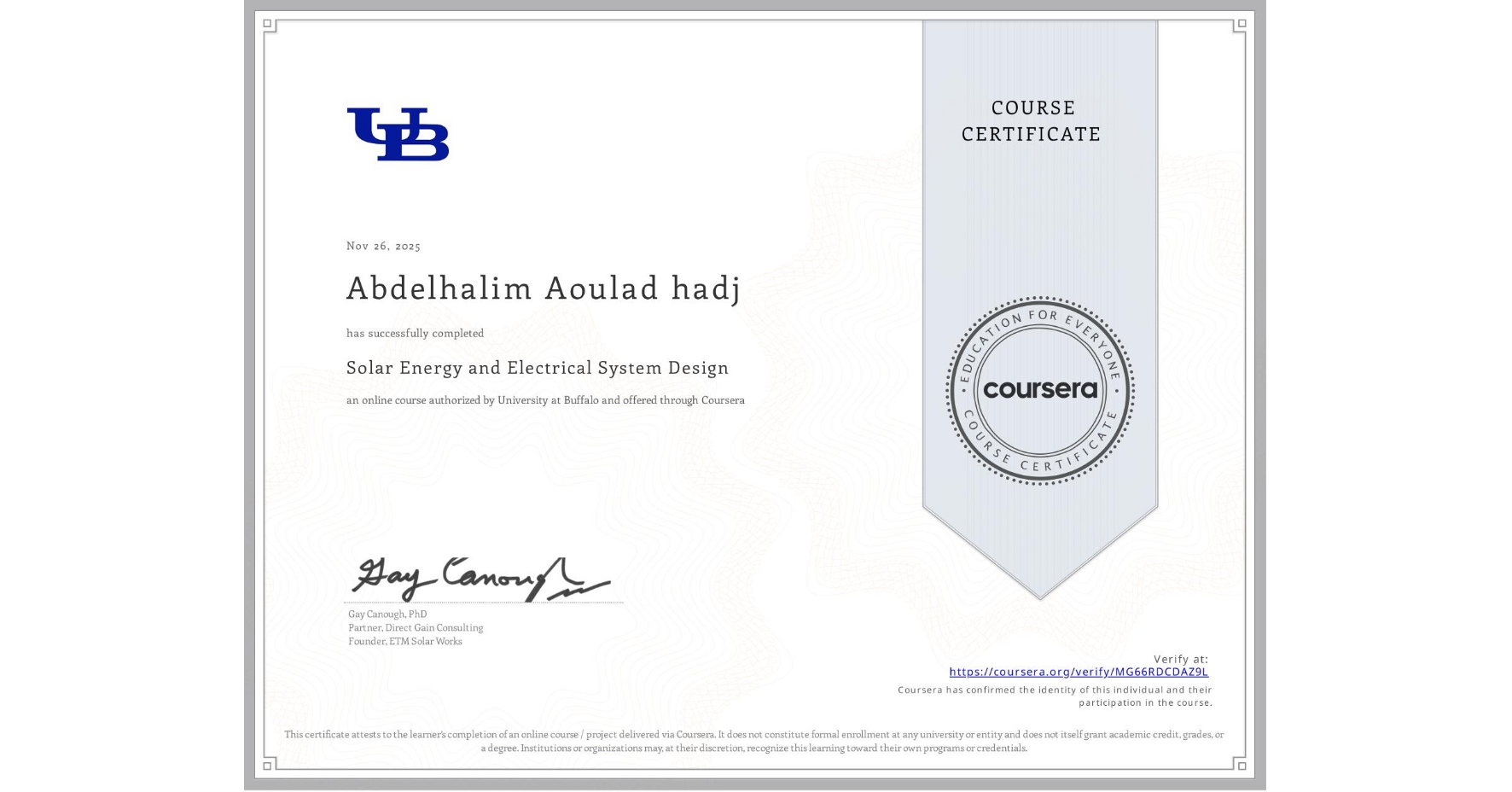 View certificate for Abdelhalim Aoulad hadj, Solar Energy and Electrical System Design, an online non-credit course authorized by University at Buffalo and offered through Coursera