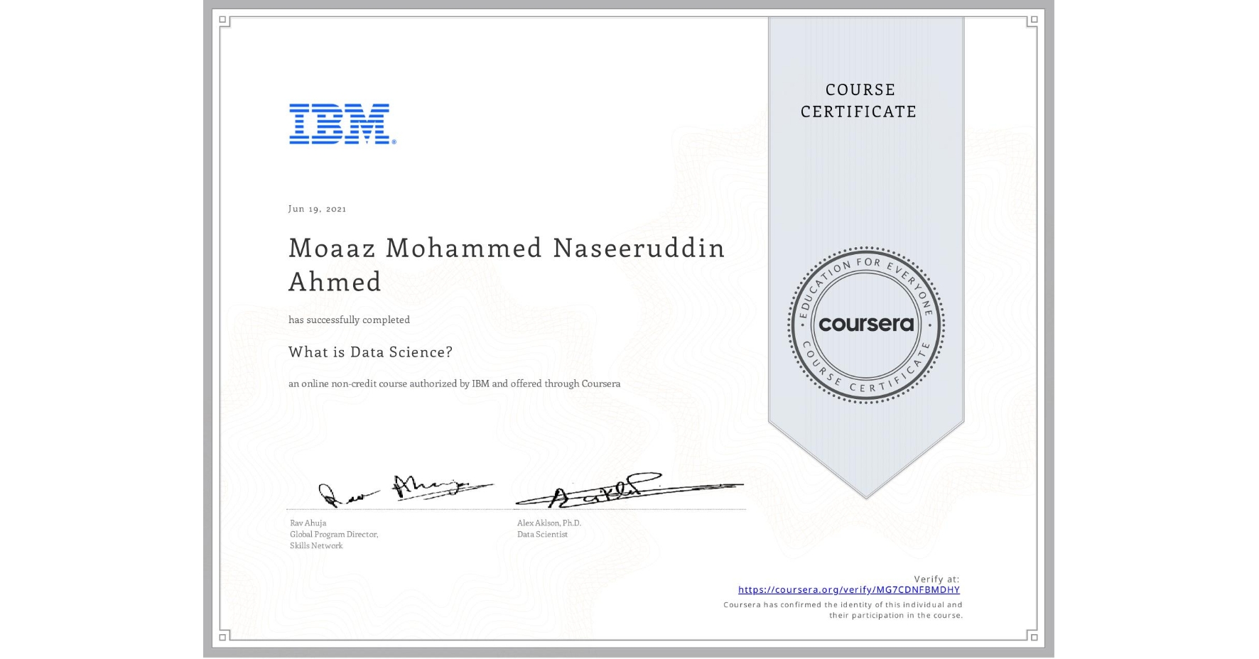 View certificate for Moaaz Mohammed Naseeruddin Ahmed, What is Data Science? , an online non-credit course authorized by IBM and offered through Coursera