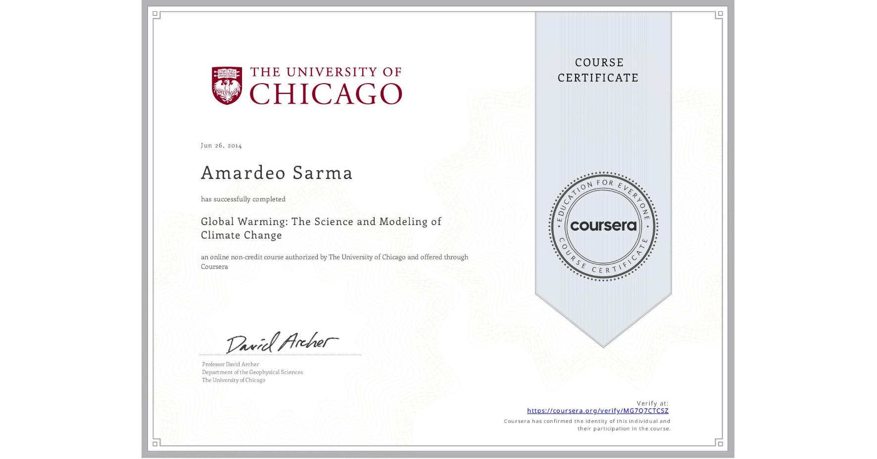 View certificate for Amardeo Sarma, Global Warming: The Science and Modeling of Climate Change, an online non-credit course authorized by The University of Chicago and offered through Coursera