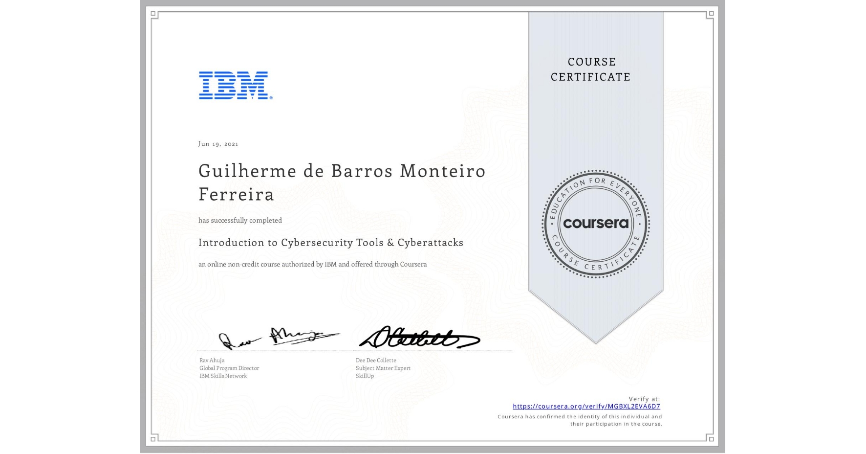 View certificate for Guilherme de Barros Monteiro Ferreira, Introduction to Cybersecurity Tools & Cyberattacks, an online non-credit course authorized by IBM and offered through Coursera