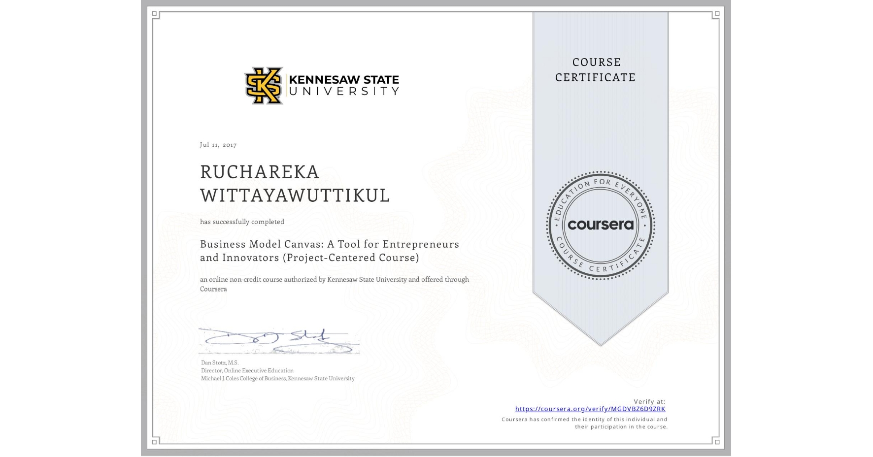 View certificate for RUCHAREKA WITTAYAWUTTIKUL, Business Model Canvas: A Tool for Entrepreneurs and Innovators (Project-Centered Course), an online non-credit course authorized by Kennesaw State University and offered through Coursera