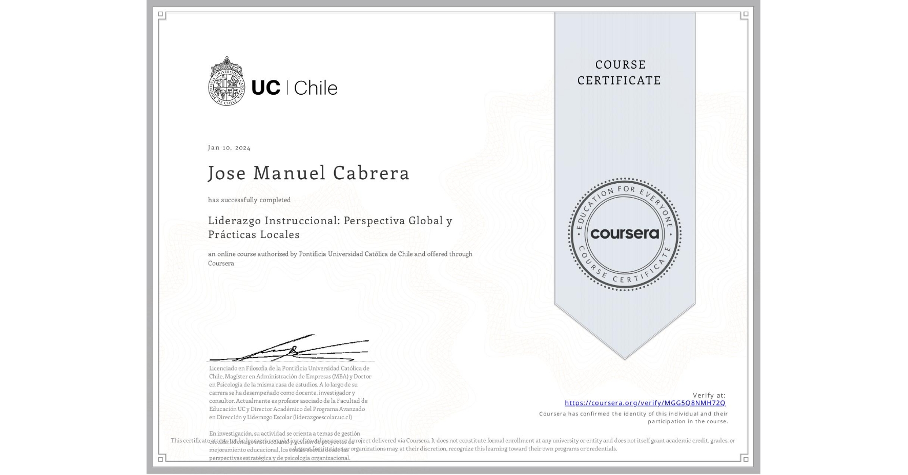 View certificate for Jose Manuel Cabrera, Liderazgo Instruccional: Perspectiva Global y Prácticas Locales, an online non-credit course authorized by Pontificia Universidad Católica de Chile and offered through Coursera