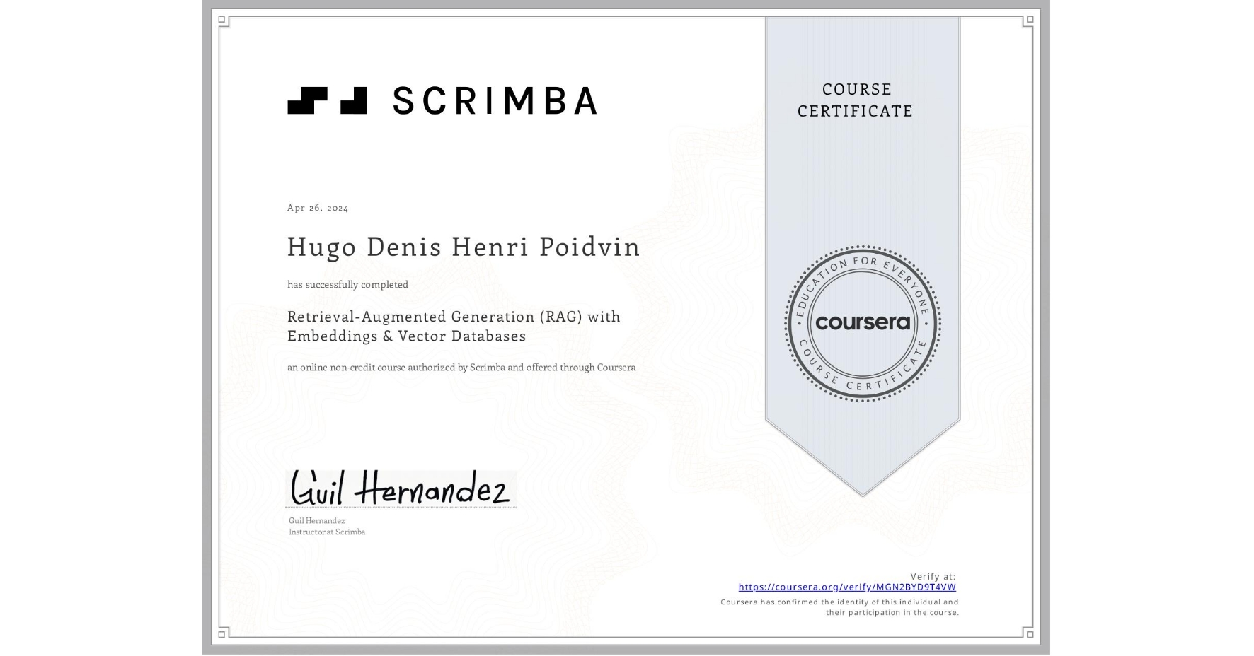View certificate for Hugo Denis Henri Poidvin, Retrieval-Augmented Generation (RAG) with Embeddings & Vector Databases, an online non-credit course authorized by Scrimba and offered through Coursera