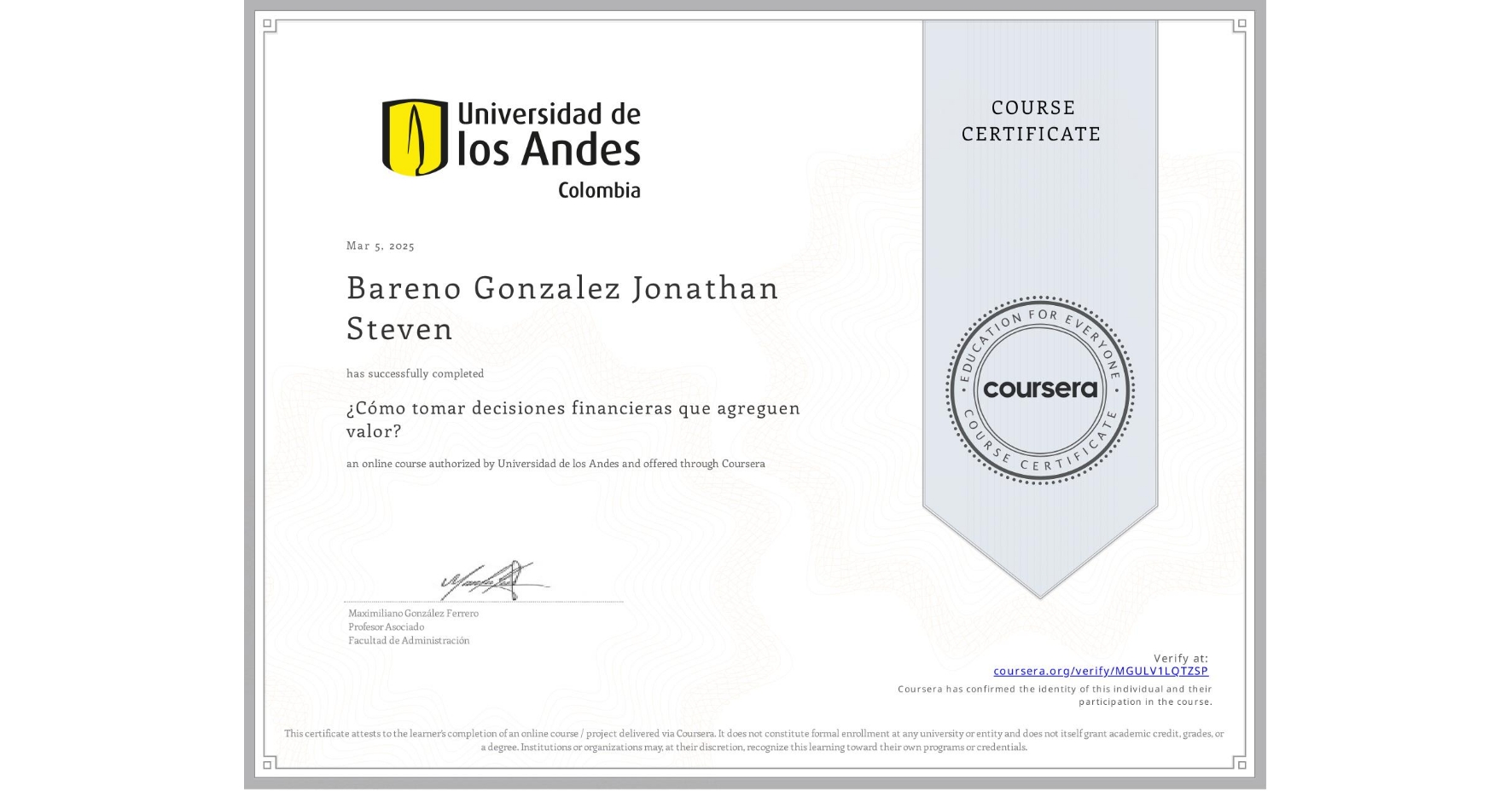 View certificate for Bareno Gonzalez Jonathan Steven, ¿Cómo tomar decisiones financieras que agreguen valor?, an online non-credit course authorized by Universidad de los Andes and offered through Coursera