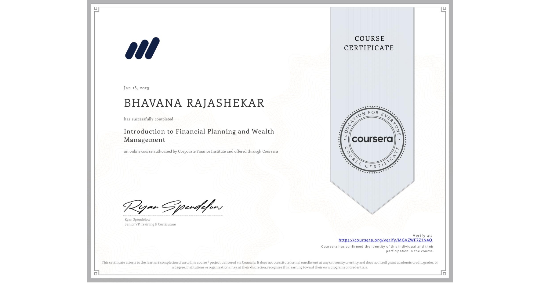 View certificate for BHAVANA RAJASHEKAR, Introduction to Financial Planning and Wealth Management, an online non-credit course authorized by Corporate Finance Institute and offered through Coursera