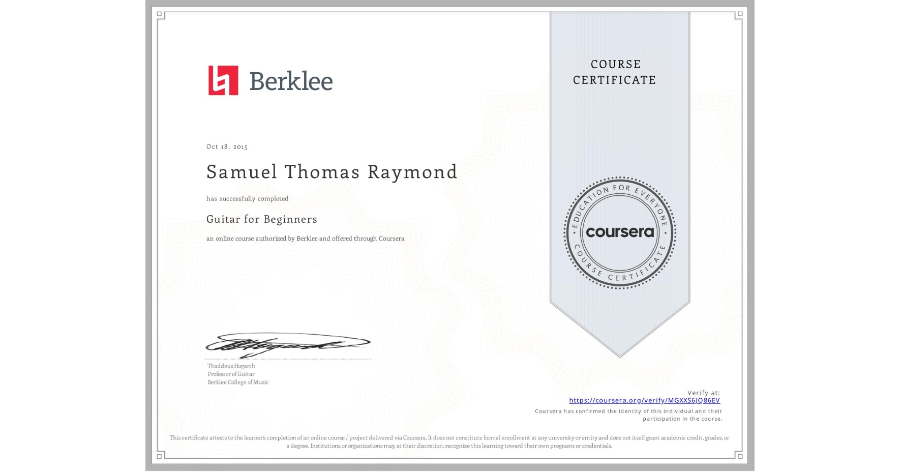 View certificate for Samuel Thomas Raymond, Guitar for Beginners, an online non-credit course authorized by Berklee and offered through Coursera