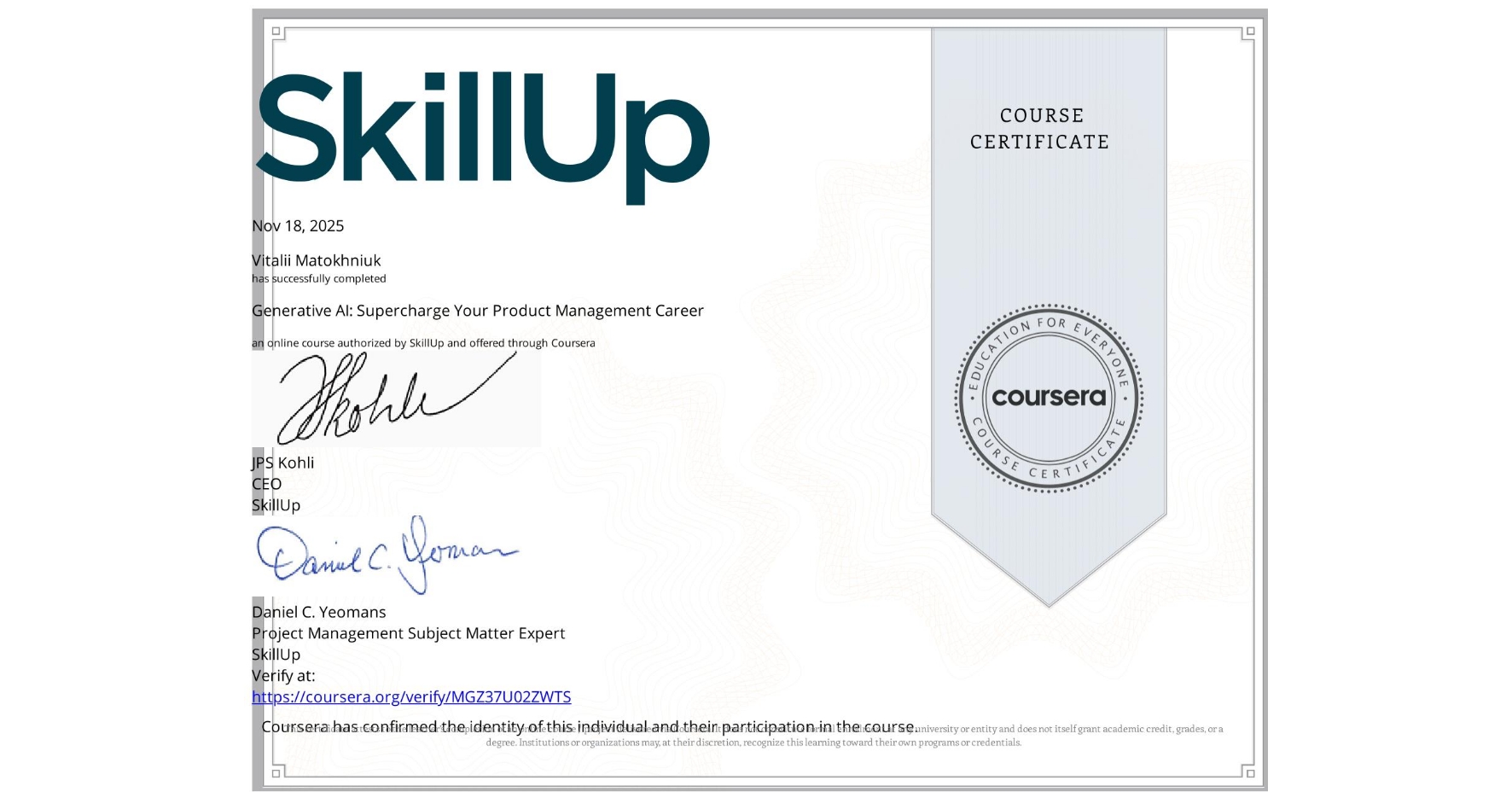 View certificate for Vitalii Matokhniuk, Generative AI: Supercharge Your Product Management Career, an online non-credit course authorized by SkillUp and offered through Coursera