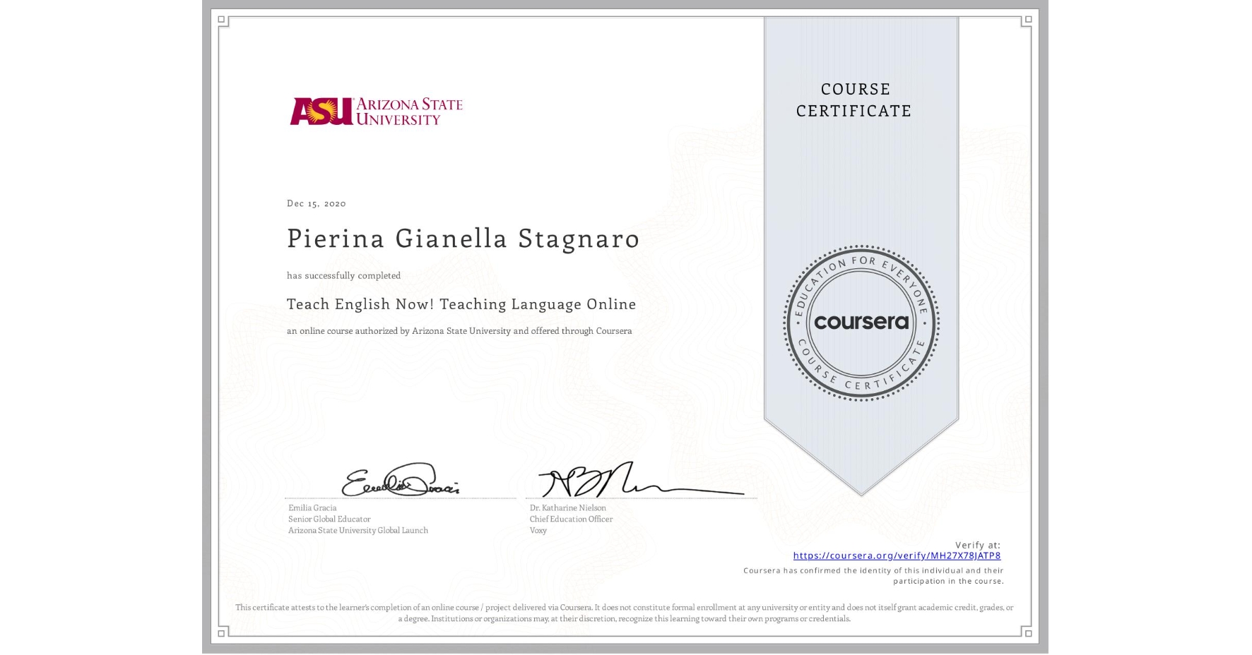 View certificate for Pierina Gianella Stagnaro, Teach English Now! Teaching Language Online, an online non-credit course authorized by Arizona State University and offered through Coursera
