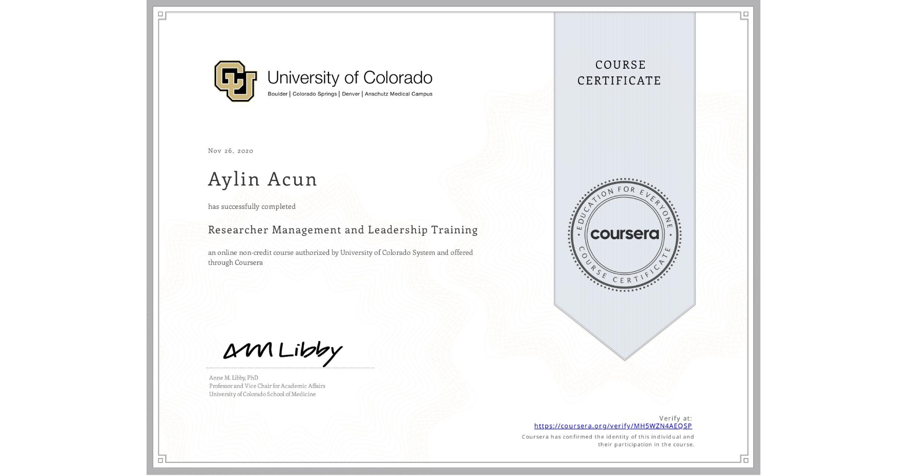 View certificate for Aylin Acun, Researcher Management and Leadership Training, an online non-credit course authorized by University of Colorado System and offered through Coursera