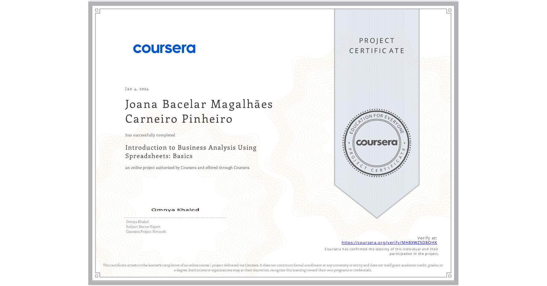 View certificate for Joana Bacelar Magalhães Carneiro Pinheiro, Introduction to Business Analysis Using Spreadsheets: Basics, an online non-credit course authorized by Coursera and offered through Coursera