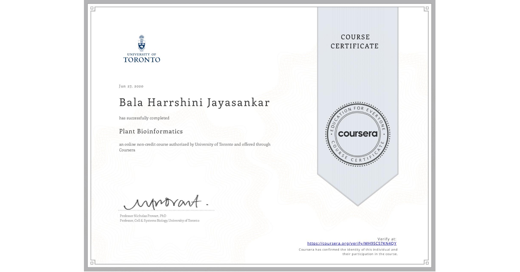 View certificate for Bala Harrshini Jayasankar, Plant Bioinformatics, an online non-credit course authorized by University of Toronto and offered through Coursera