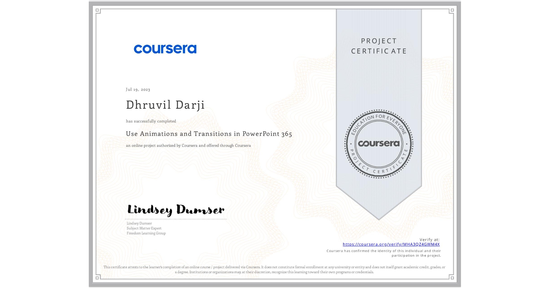 View certificate for Dhruvil Darji , Use Animations and Transitions in PowerPoint 365, an online non-credit course authorized by Coursera and offered through Coursera