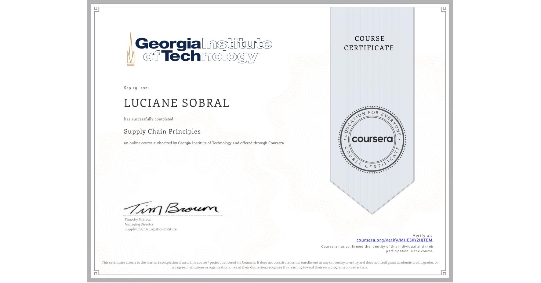 View certificate for LUCIANE SOBRAL, Supply Chain Principles, an online non-credit course authorized by Georgia Institute of Technology and offered through Coursera