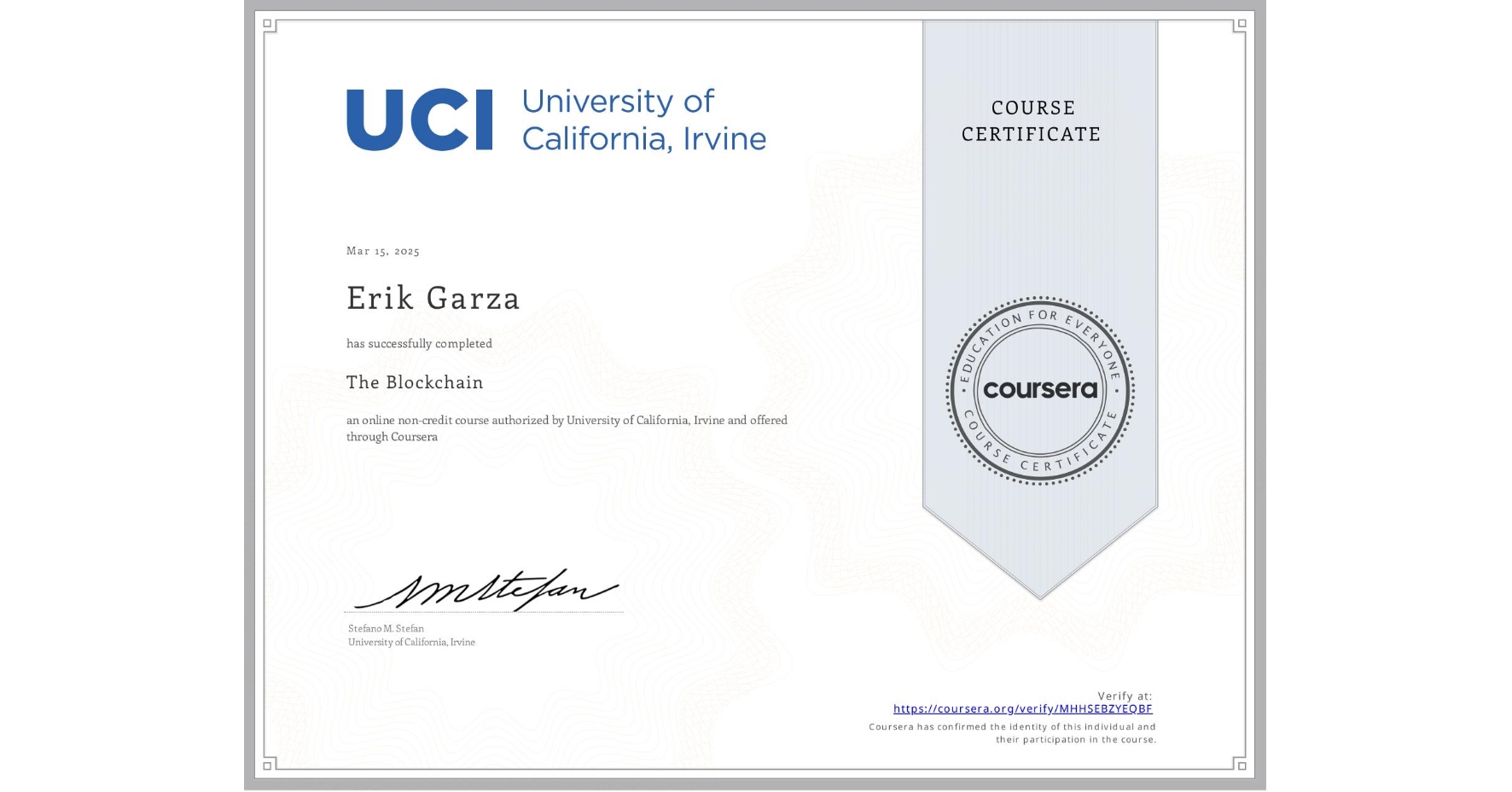View certificate for Erik Garza, The Blockchain, an online non-credit course authorized by University of California, Irvine and offered through Coursera