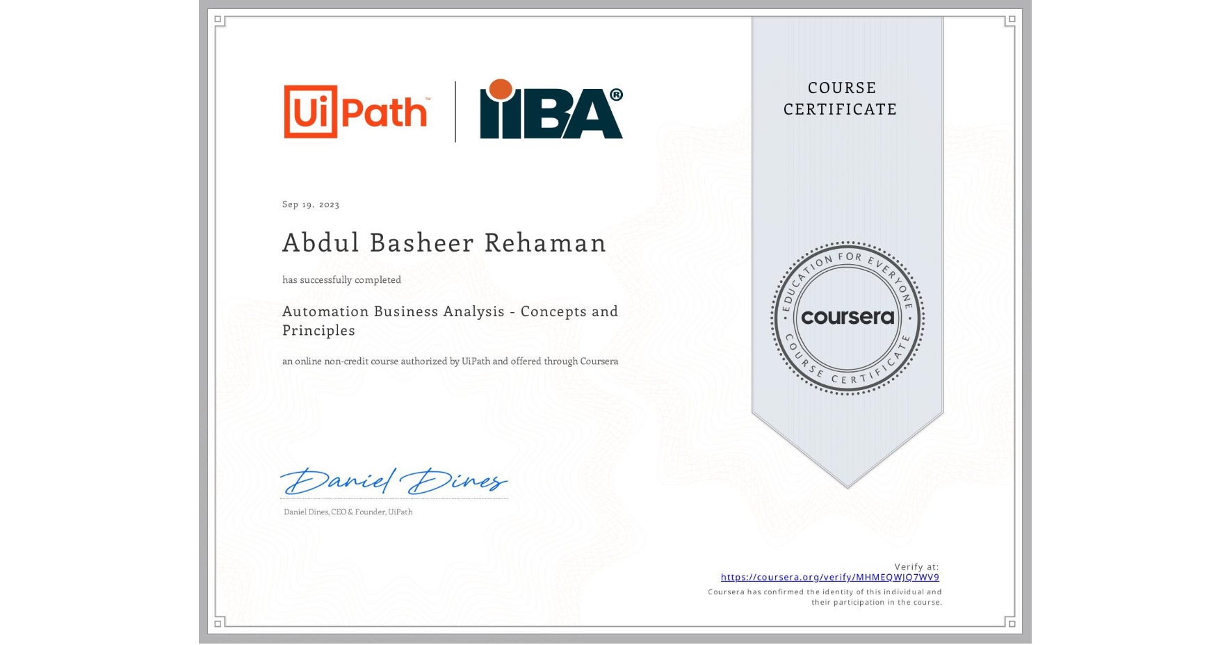 View certificate for Abdul Basheer  Rehaman, Automation Business Analysis - Concepts and Principles, an online non-credit course authorized by UiPath and offered through Coursera
