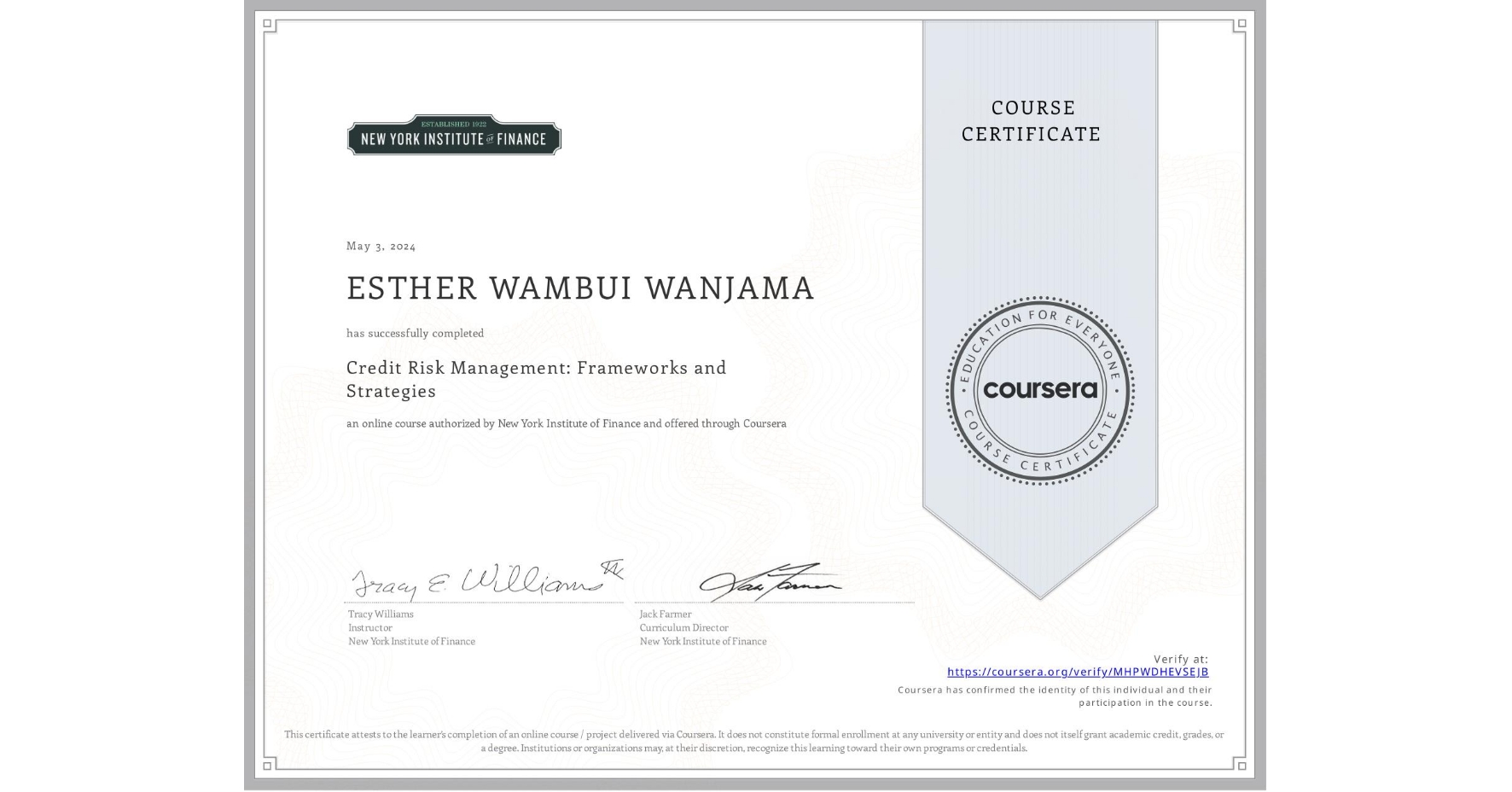 View certificate for ESTHER WAMBUI WANJAMA, Credit Risk Management: Frameworks and Strategies, an online non-credit course authorized by New York Institute of Finance and offered through Coursera