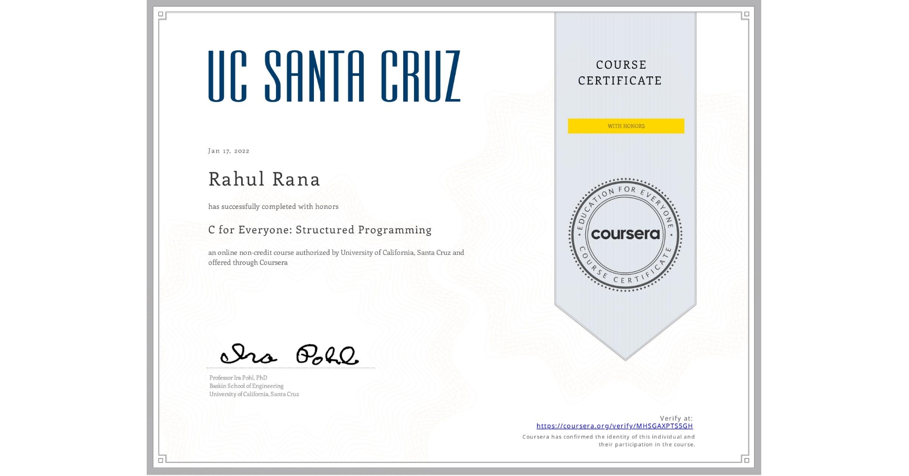View certificate for Rahul Rana, C for Everyone: Structured Programming, an online non-credit course authorized by University of California, Santa Cruz and offered through Coursera