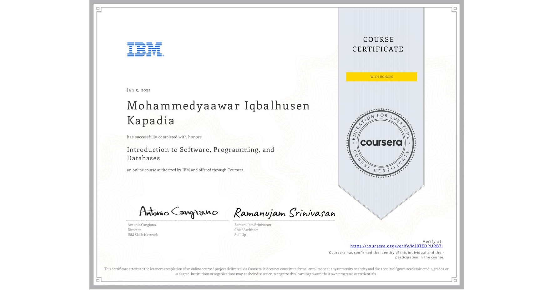 View certificate for Mohammedyaawar Iqbalhusen Kapadia, Introduction to Software, Programming, and Databases , an online non-credit course authorized by IBM and offered through Coursera