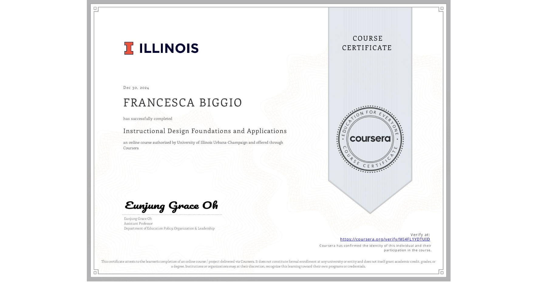 View certificate for FRANCESCA BIGGIO, Instructional Design Foundations and Applications, an online non-credit course authorized by University of Illinois Urbana-Champaign and offered through Coursera