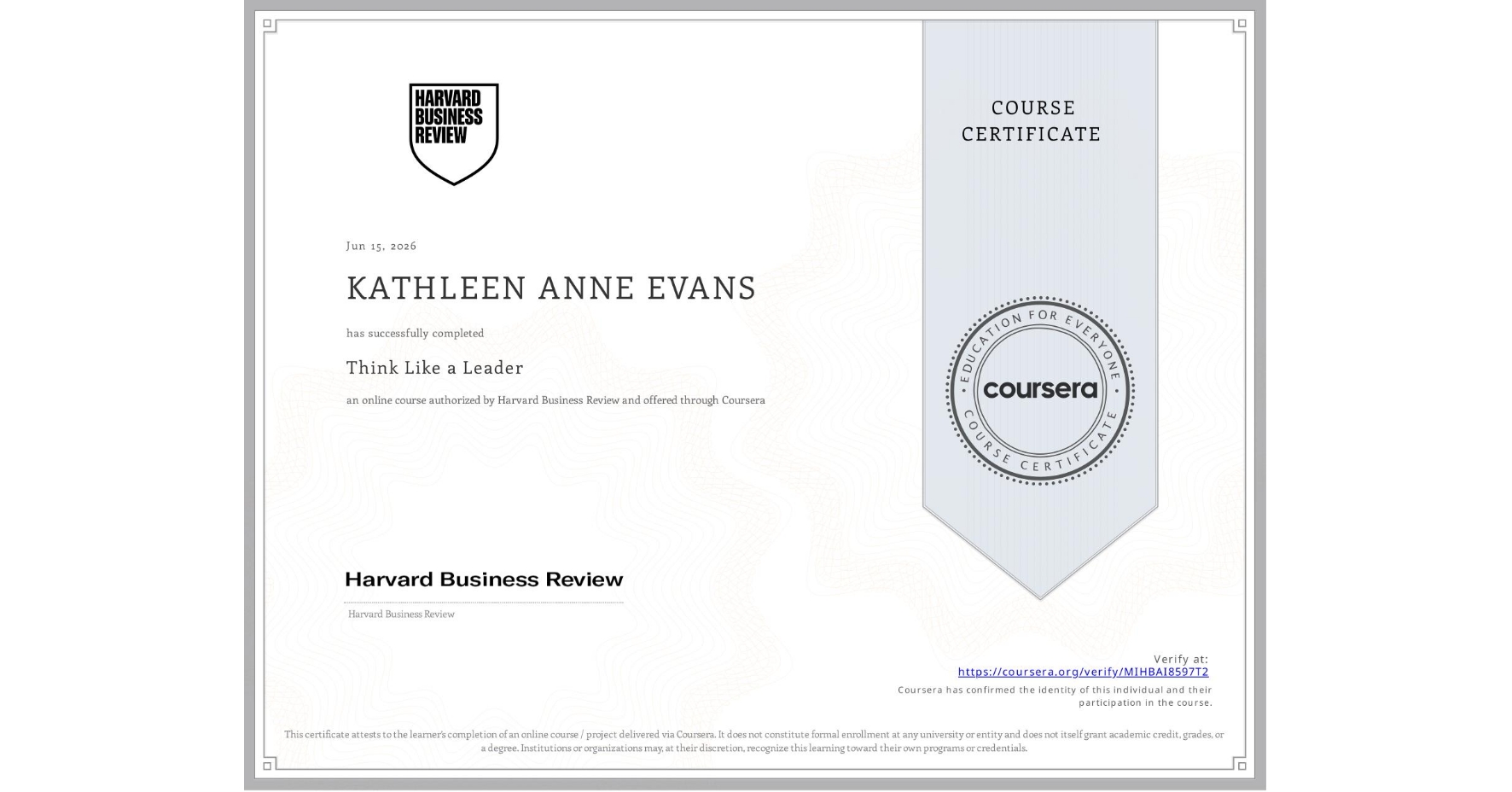 View certificate for KATHLEEN ANNE  EVANS, Think Like a Leader, an online non-credit course authorized by Harvard Business Review  and offered through Coursera