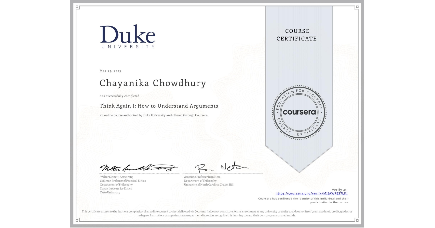 View certificate for Chayanika Chowdhury, Think Again I: How to Understand Arguments, an online non-credit course authorized by Duke University and offered through Coursera