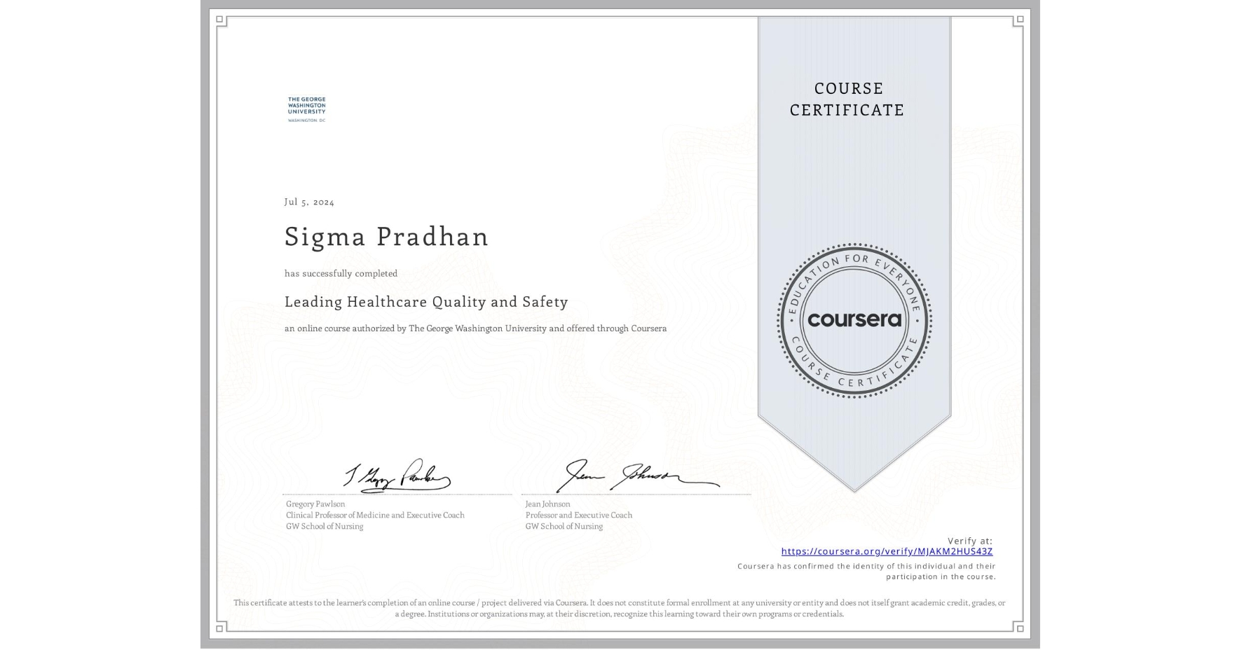 View certificate for Sigma Pradhan, Leading Healthcare Quality and Safety, an online non-credit course authorized by The George Washington University and offered through Coursera
