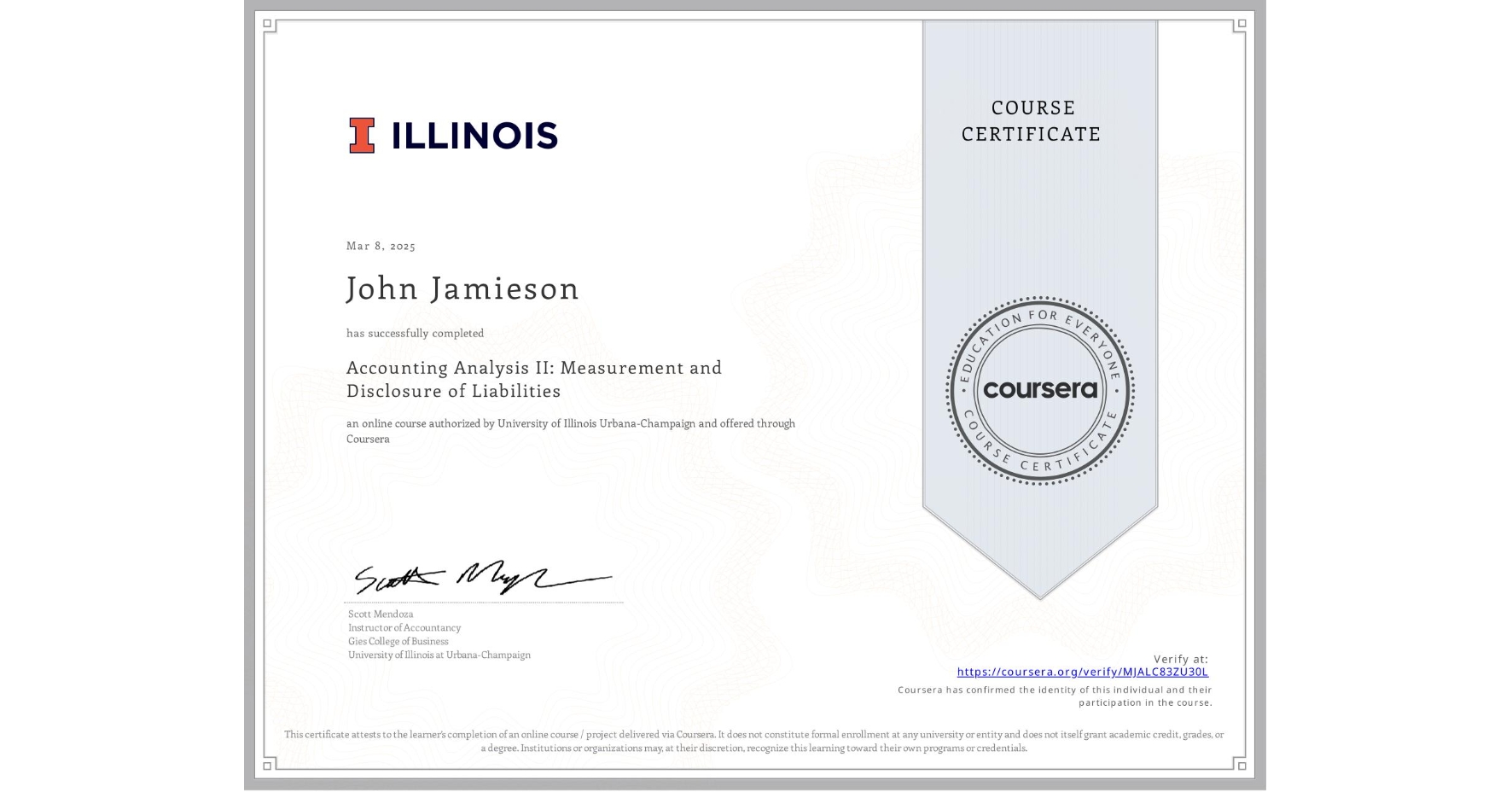 View certificate for John Jamieson, Accounting Analysis II: Measurement and Disclosure of Liabilities, an online non-credit course authorized by University of Illinois Urbana-Champaign and offered through Coursera