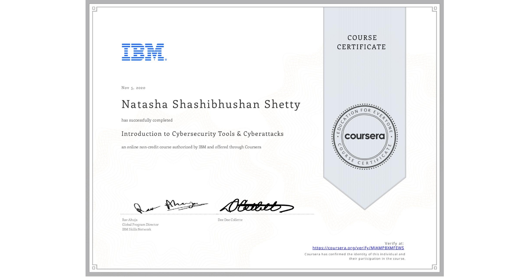 View certificate for Natasha Shashibhushan Shetty, Introduction to Cybersecurity Tools & Cyberattacks, an online non-credit course authorized by IBM and offered through Coursera