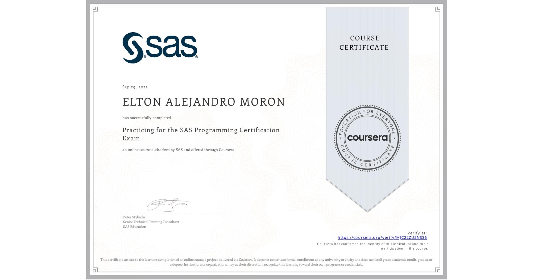 View certificate for ELTON ALEJANDRO  MORON, Practicing for the SAS Programming Certification Exam, an online non-credit course authorized by SAS and offered through Coursera