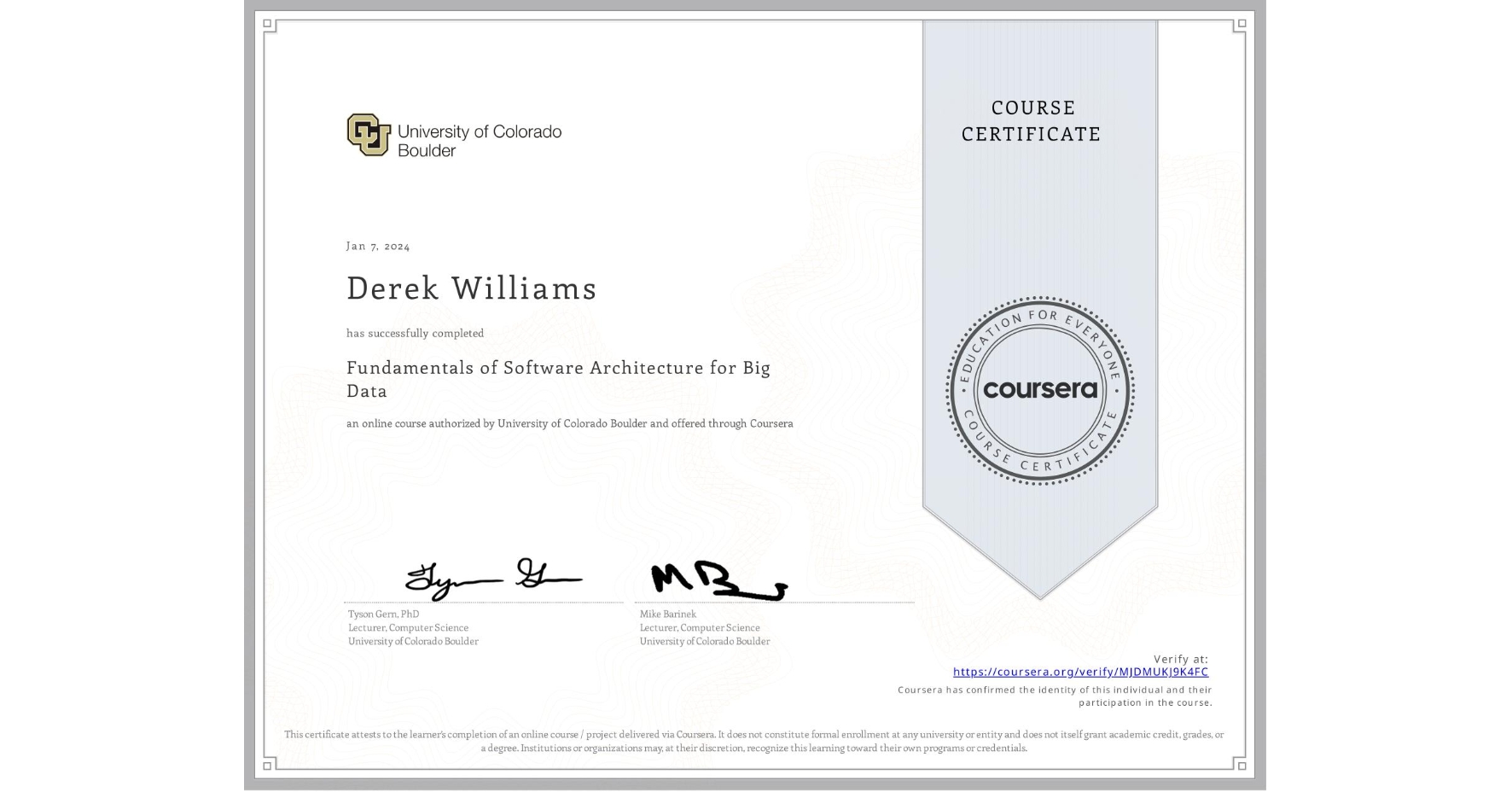 View certificate for Derek Williams, Fundamentals of Software Architecture for Big Data, an online non-credit course authorized by University of Colorado Boulder and offered through Coursera