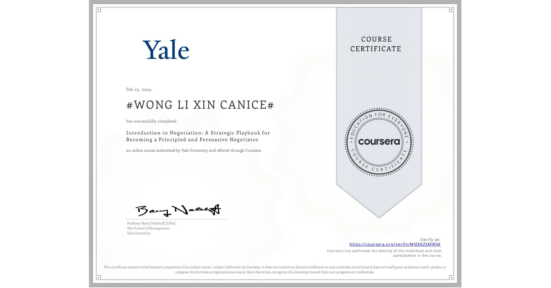 View certificate for #WONG LI XIN CANICE#, Introduction to Negotiation: A Strategic Playbook for Becoming a Principled and Persuasive Negotiator, an online non-credit course authorized by Yale University and offered through Coursera