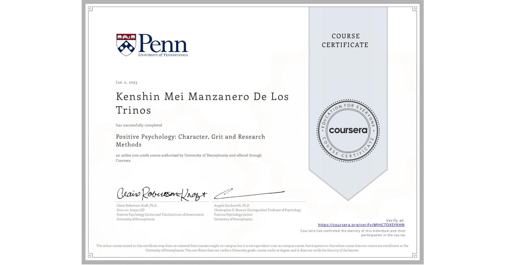 View certificate for Kenshin Mei Manzanero De Los Trinos, Positive Psychology: Character, Grit and Research Methods, an online non-credit course authorized by University of Pennsylvania and offered through Coursera