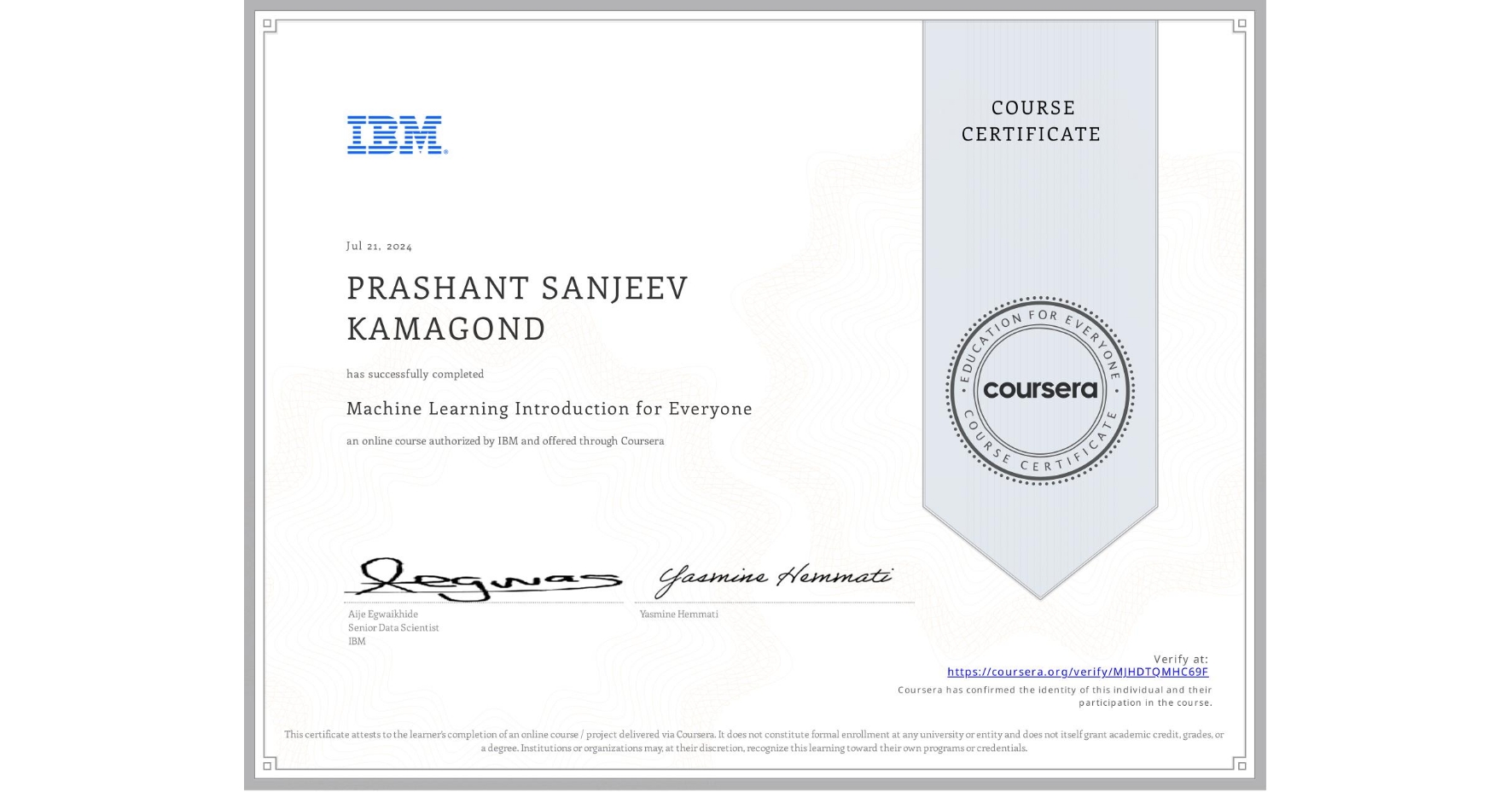 View certificate for PRASHANT SANJEEV KAMAGOND, Machine Learning Introduction for Everyone, an online non-credit course authorized by IBM and offered through Coursera