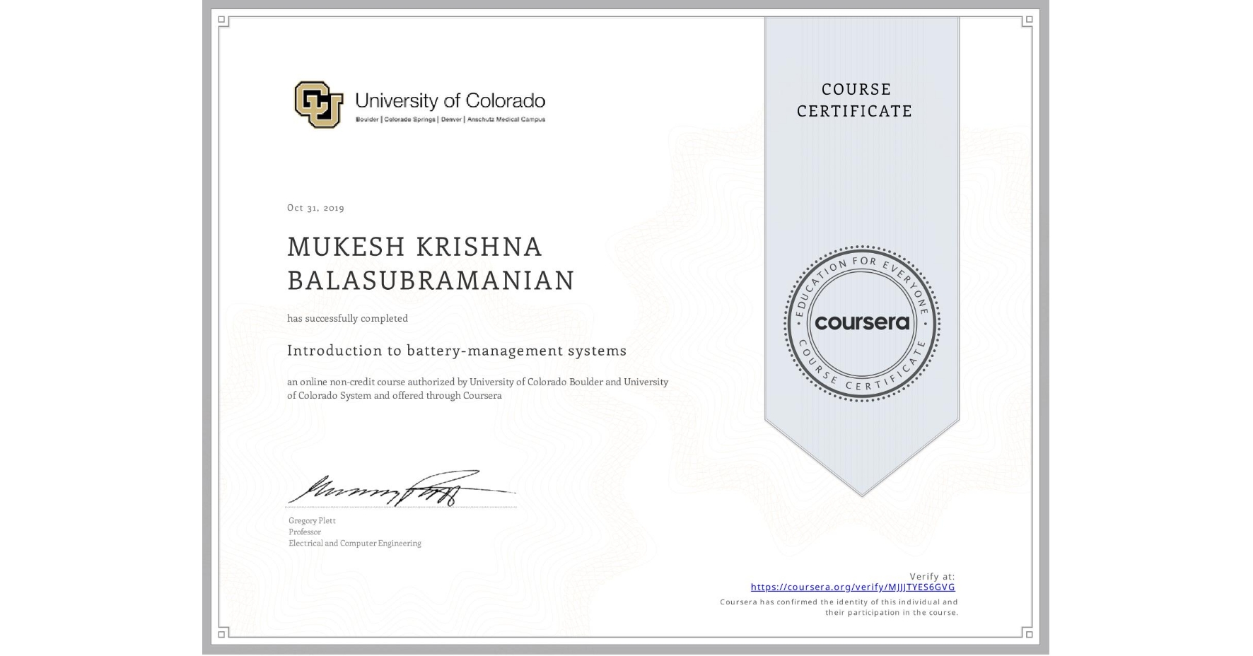 View certificate for MUKESH KRISHNA BALASUBRAMANIAN, Introduction to battery-management systems, an online non-credit course authorized by University of Colorado Boulder & University of Colorado System and offered through Coursera