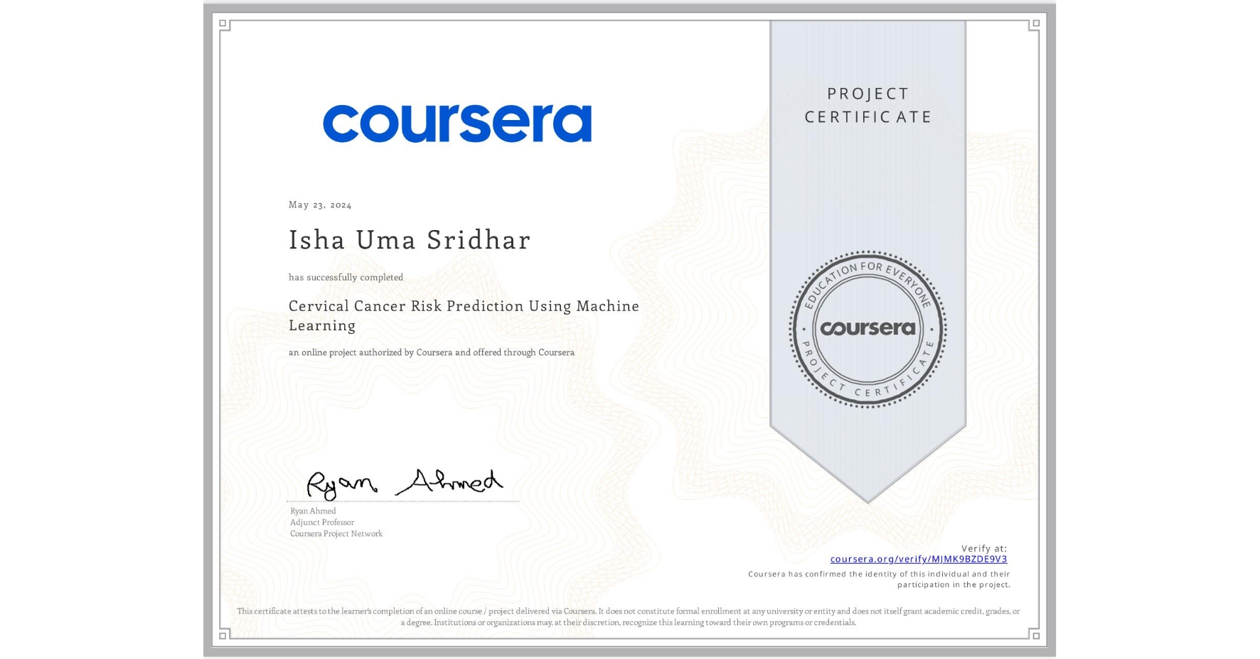 View certificate for Isha Uma Sridhar, Cervical Cancer Risk Prediction Using Machine Learning, an online non-credit course authorized by Coursera and offered through Coursera