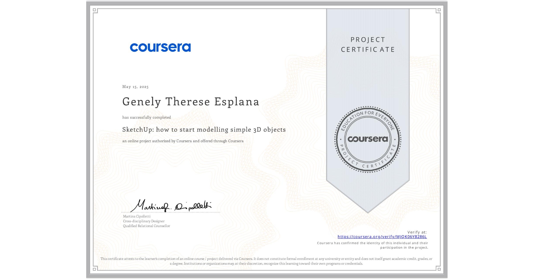 View certificate for Genely Therese Esplana, SketchUp: how to start modelling simple 3D objects, an online non-credit course authorized by Coursera and offered through Coursera