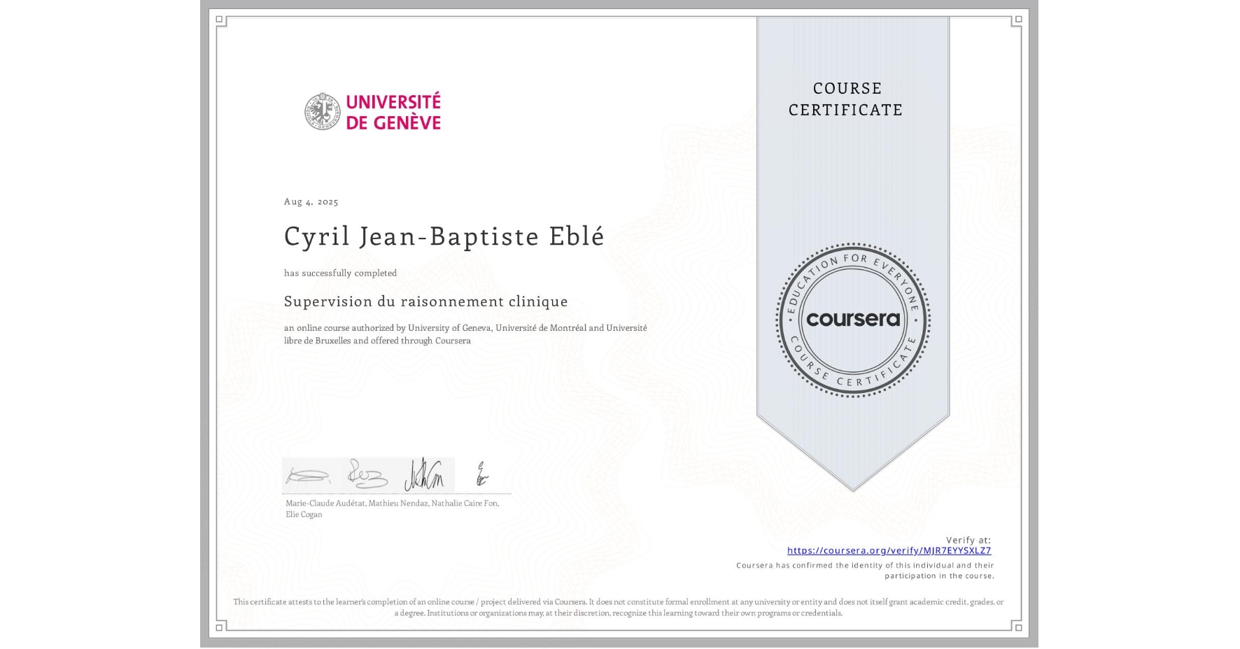 View certificate for Cyril Jean-Baptiste Eblé, Supervision du raisonnement clinique, an online non-credit course authorized by University of Geneva, Université de Montréal & Université libre de Bruxelles and offered through Coursera