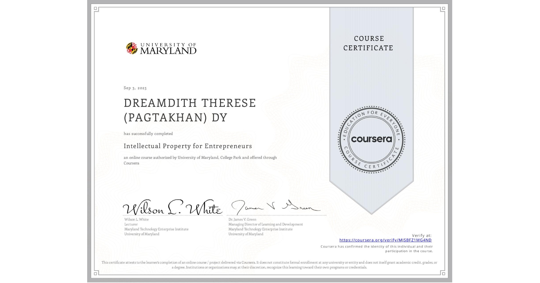 View certificate for DREAMDITH THERESE (PAGTAKHAN) DY, Intellectual Property for Entrepreneurs, an online non-credit course authorized by University of Maryland, College Park and offered through Coursera