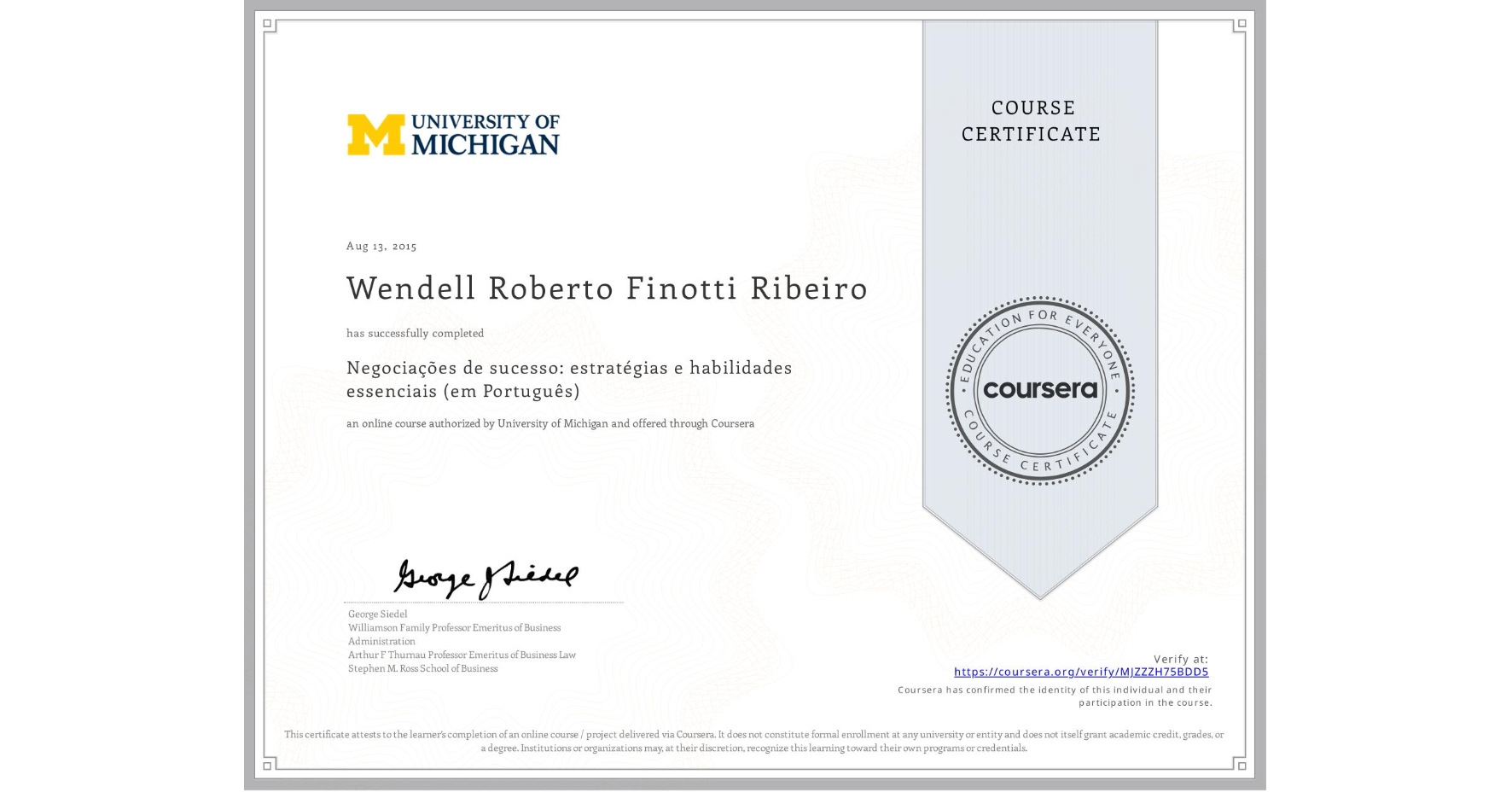 View certificate for Wendell Roberto Finotti Ribeiro, Negociações de sucesso: estratégias e habilidades essenciais (em Português), an online non-credit course authorized by University of Michigan and offered through Coursera