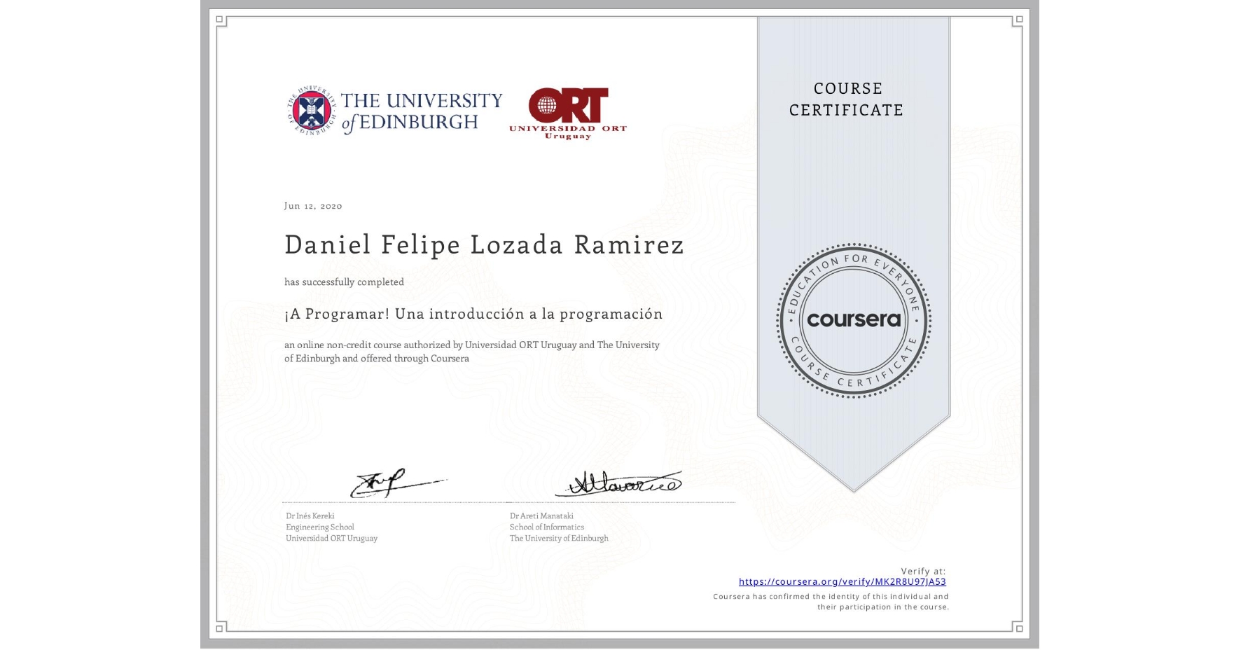 View certificate for Daniel Felipe  Lozada Ramirez, ¡A Programar! Una introducción a la programación, an online non-credit course authorized by Universidad ORT Uruguay & The University of Edinburgh and offered through Coursera