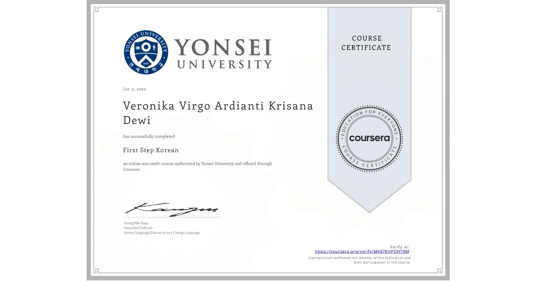 View certificate for Veronika Virgo Ardianti Krisana Dewi, First Step Korean, an online non-credit course authorized by Yonsei University and offered through Coursera