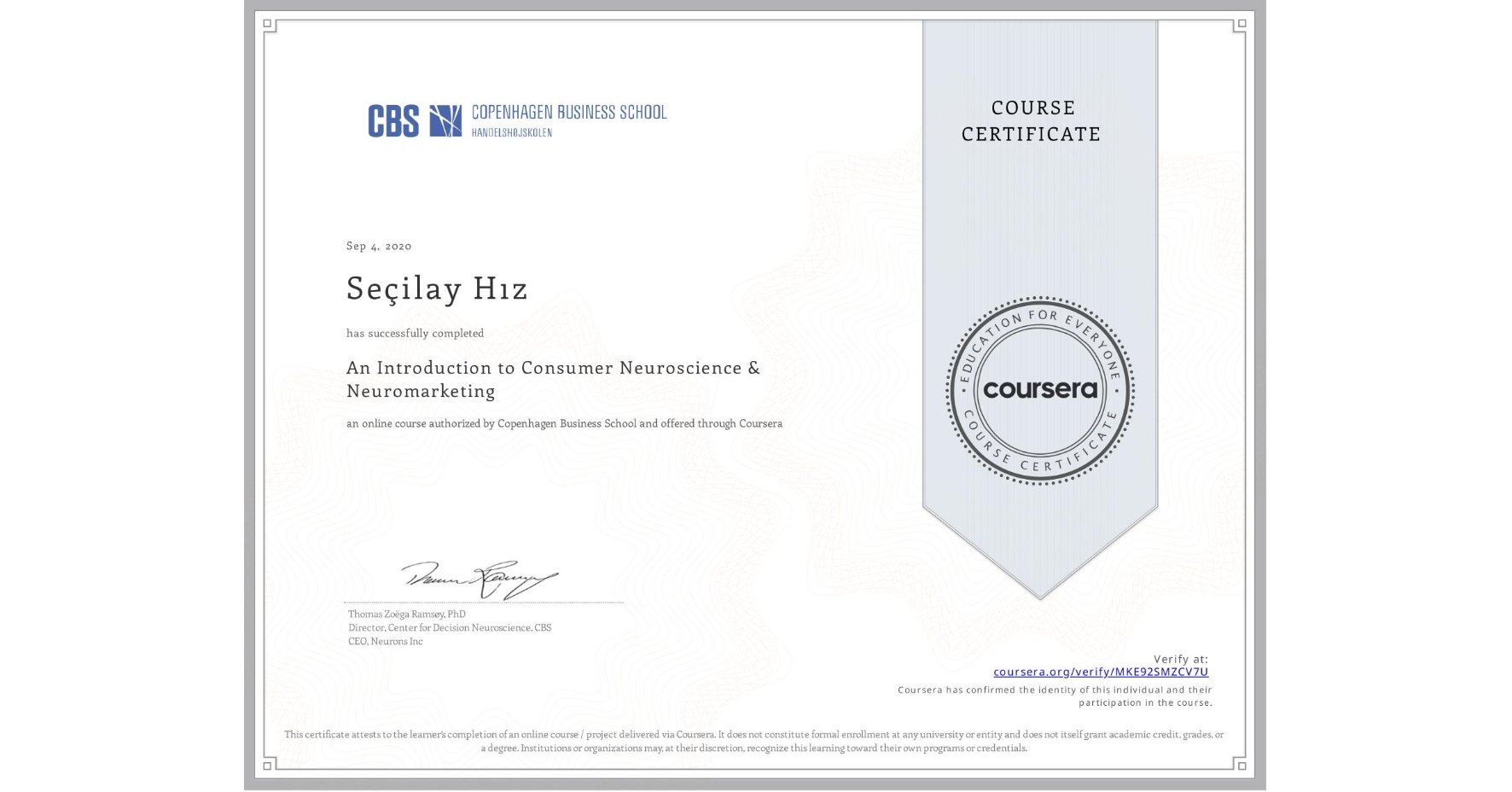 View certificate for Seçilay Hız, An Introduction to Consumer Neuroscience & Neuromarketing , an online non-credit course authorized by Copenhagen Business School and offered through Coursera