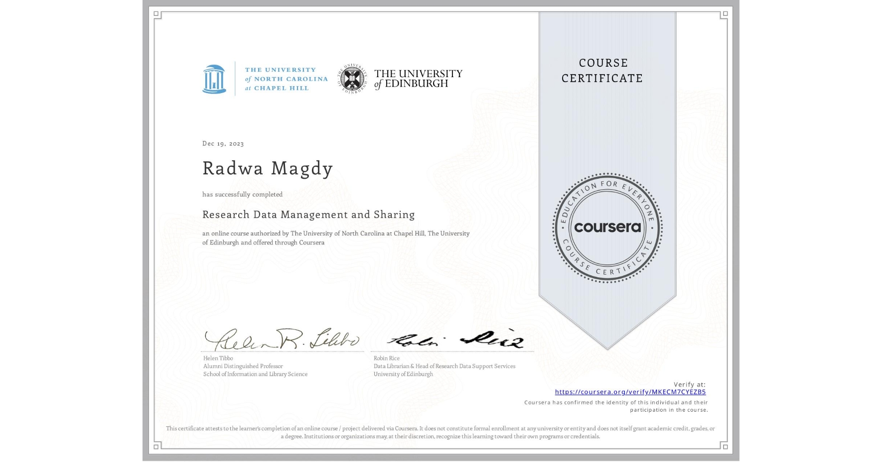 View certificate for Radwa Magdy, Research Data Management and Sharing, an online non-credit course authorized by The University of North Carolina at Chapel Hill & The University of Edinburgh and offered through Coursera