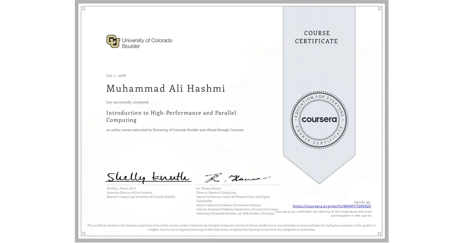 View certificate for Muhammad Ali Hashmi, Introduction to High-Performance and Parallel Computing, an online non-credit course authorized by University of Colorado Boulder and offered through Coursera