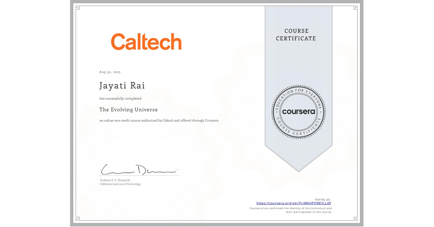 View certificate for Jayati Rai, The Evolving Universe, an online non-credit course authorized by Caltech and offered through Coursera