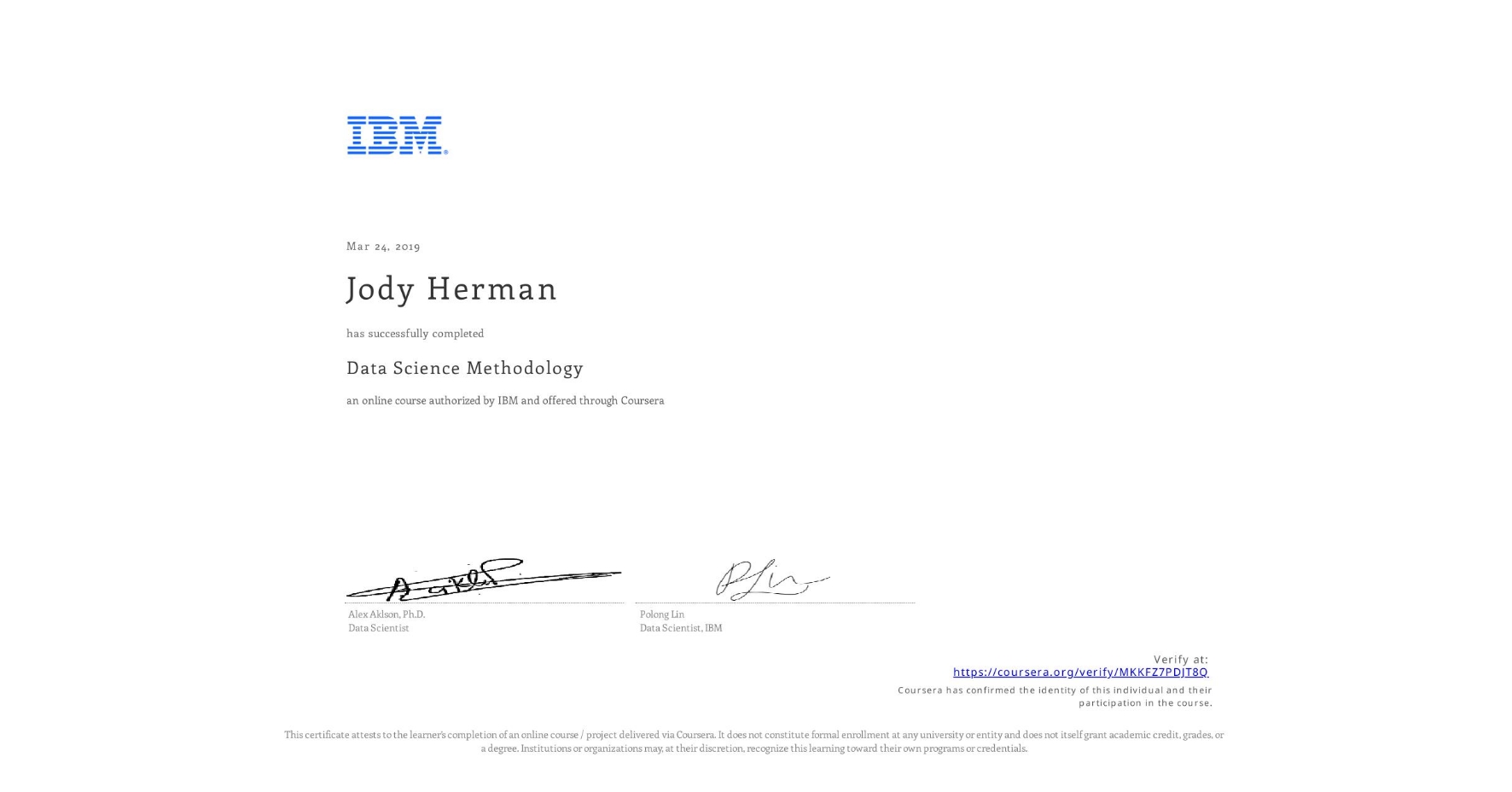 View certificate for Jody Herman, Data Science Methodology, an online non-credit course authorized by IBM and offered through Coursera