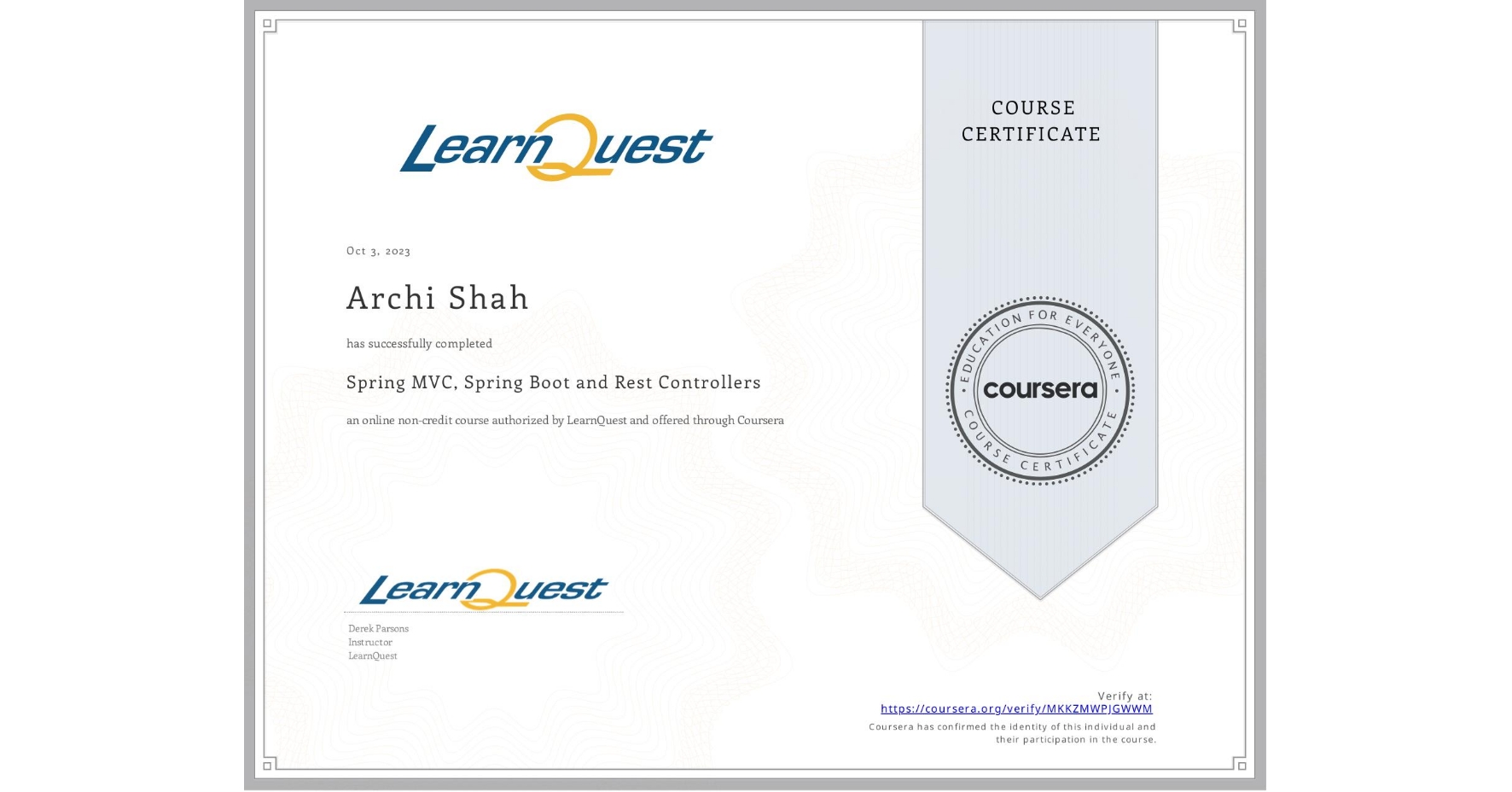 View certificate for Archi Shah, Spring MVC, Spring Boot and Rest Controllers, an online non-credit course authorized by LearnQuest and offered through Coursera